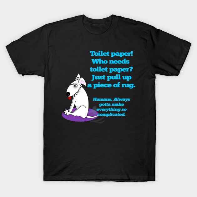 Toilet Paper Tutorial Doggie Style Funny Quarantined Humor T-Shirt by The Cheeky Puppy